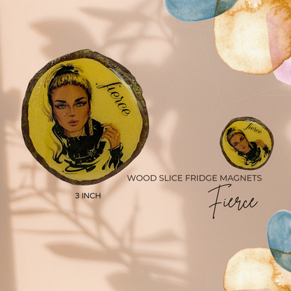 Fierce – Hand-Painted Wooden Log Magnet